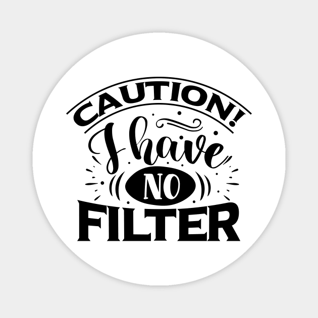 Caution: I Have No Filter Magnet by Journees